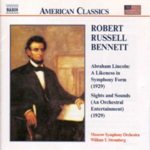 Robert Russell Bennett : Abraham Lincoln / Sights and Sounds