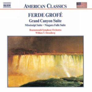 Grofe Ferde : Grand Canyon Suite / Mississippi Suite / Niagara Falls