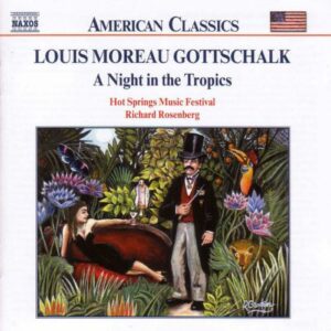 Louis Moreau Gottschalk : Night in the Tropics (A) / Celebre Tarantelle / Berceuse