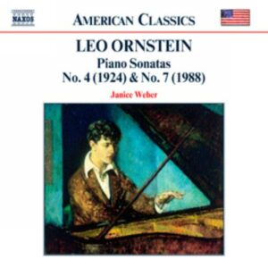 Leo Ornstein : Piano Sonatas Nos. 4 and 7