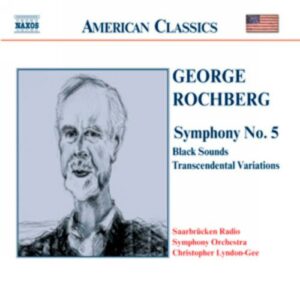 George Rochberg : Symphony No. 5 / Black Sounds