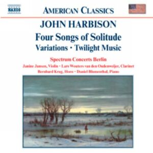 John Harbison : Four Songs of Solitude / Variations / Twilight Music