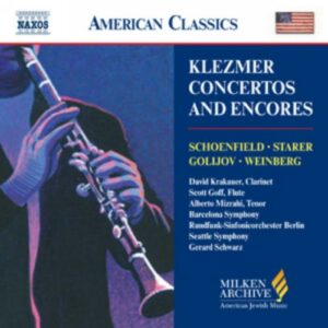 Klezmer Concertos and Encores : Schoenfield, Starer, Golijov, Weinberg...