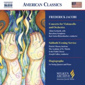 Frederick Jacobi : Cello Concerto / Hagiographa / Sabbath Evening Service