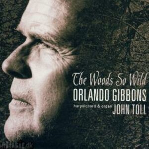 The Woods So Wild : Orlando Gibbons Keyboard Music