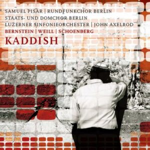 Kaddish. Weil, Bernstein, Schoenberg. Axelrod.