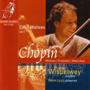 Chopin : Valses, Préludes & Mazurkas, Vol. 1- piano violoncelle