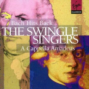 Swingle Singers : Bach Hits Back / A Capella Amadeus