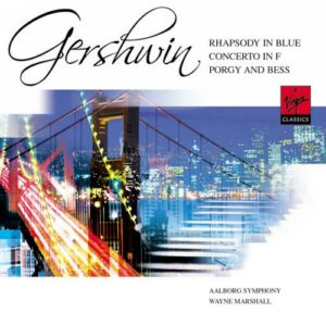 Gershwin : Rhapsody in Blue, Concerto in F, Porgy and Bess Suite
