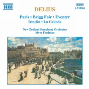 Frederick Delius : Paris / Brigg Fair / Eventyr / Irmelin / La Calinda