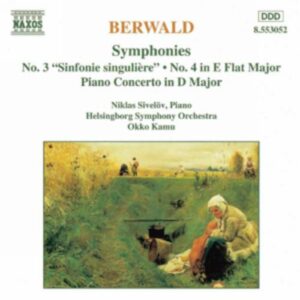 Franz Berwald : Symphonies Nos. 3 and 4 / Piano Concerto