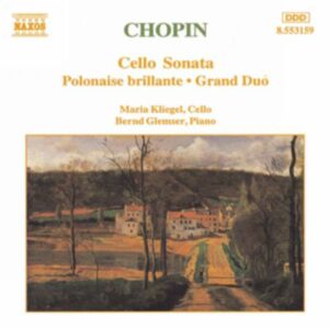 Frédéric Chopin : Cello Sonata / Polonaise Brillante, Op. 3 / Grand Duo