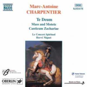 Marc-Antoine Charpentier : Te Deum / Messe, H 1 / Canticum Zachariae