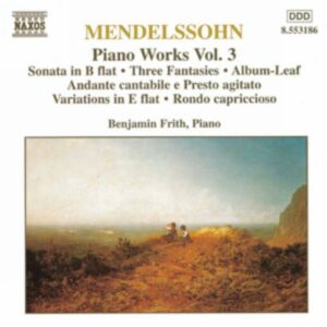 Mendelssohn Félix : Sonata in B Flat Major / Fantasies, Op. 16