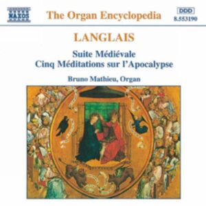 Jean Langlais : Suite Medievale / Cinq Meditations sur l Apocalypse