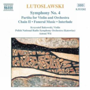 Witold Lutoslawski : Symphony No. 4 / Violin Partita / Chain II / Funeral Music