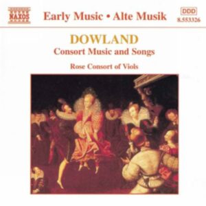 John Dowland : Consort Music and Songs