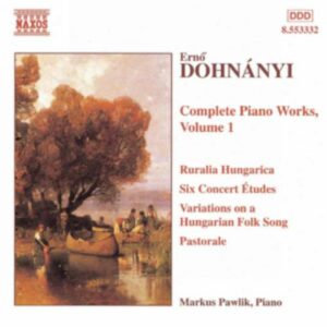 Ernö Von Dohnanyi : 6 Concert Etudes / Variations, Op. 29 / Ruralia Hungarica