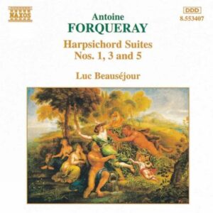 Antoine Forqueray : Suites pour clavecin n°1, 3 & 5