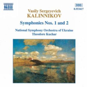 Vassili Sergueïevitch Kalinnikov : Symphonies Nos. 1 and 2