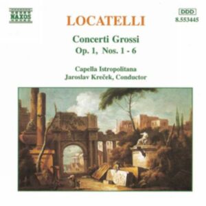 Pietro Antonio Locatelli : Concerti Grossi Op. 1, Nos. 1- 6