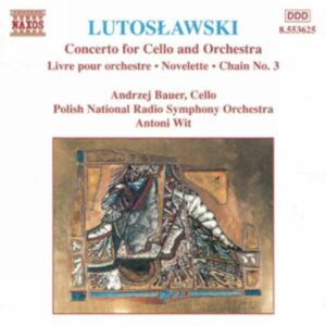 Witold Lutoslawski : Cello Concerto / Livre pour Orchestre / Chain III