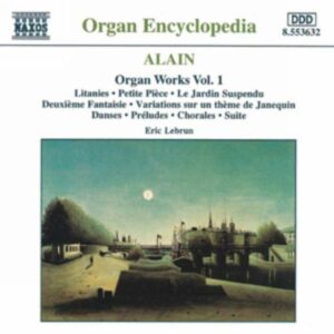Jehan Alain : Organ Works, Vol. 1