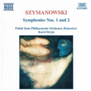 Karol Szymanowski : Symphonies Nos. 1 and 2