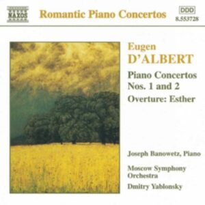 D'Albert Eugène : Piano Concertos Nos. 1 and 2 / Esther Overture