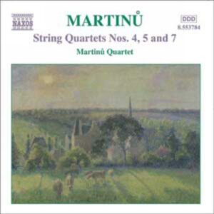 Bohuslav Martinu : String Quartets Nos. 4, 5 and 7