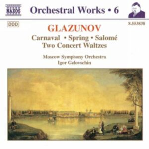 Alexandre Glazounov : Carnaval / Spring / Salome / Waltzes