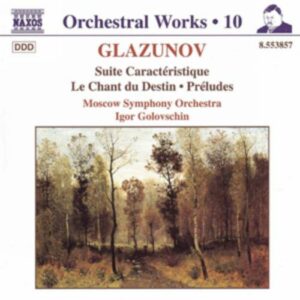Alexandre Glazounov : Suite Caractéristique / Le Chant du Destin