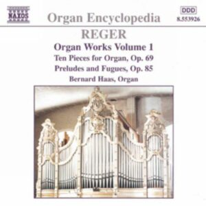 Max Reger : Organ Pieces, Op. 69 / Preludes and Fugues, Op. 85