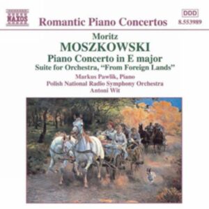 Moritz Moszkowski : Piano Concerto in E Major / From Foreign Lands