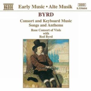 William Byrd : Consort and Keyboard Music / Songs and Anthems