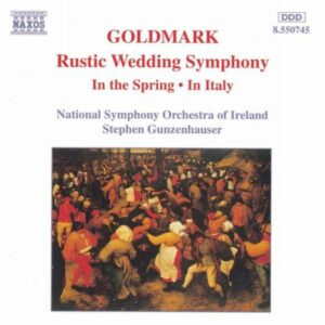Karoly Goldmark : Rustic Wedding Symphony / In the Spring