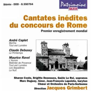 André Caplet - Claude Debussy - Maurice Ravel : Cantates inédites du concours de Rome