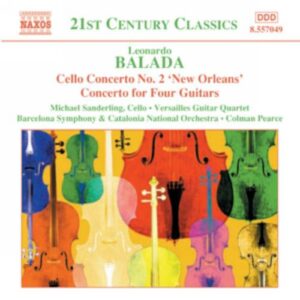 Leonardo Balada : Cello Concerto No. 2 / Concerto for Four Guitars / Celebracio