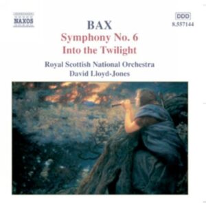 Bax : Symphony No. 6, Into the Twilight
