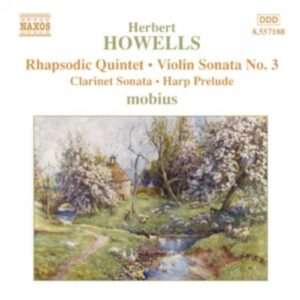 Herbert Howells : Rhapsodic Quintet / Violin Sonata No. 3