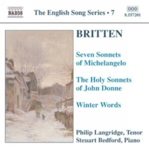 Benjamin Britten : 7 Sonnets of Michelangelo / Holy Sonnets of J. Donne / Winter Words (English Song, Vol. 7)