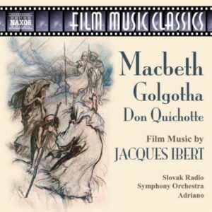 Jacques Ibert : Macbeth - Golgotha - Don Quichotte