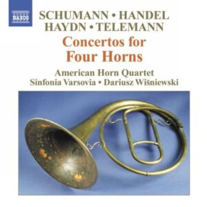 Schumann, Haendel, Haydn, Telemann : Concertos for Four Horns