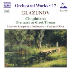 Alexandre Glazounov : Chopiniana / Overtures on Greek Themes