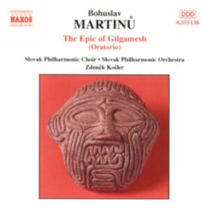 Bohuslav Martinu : Epic of Gilgamesh (The)