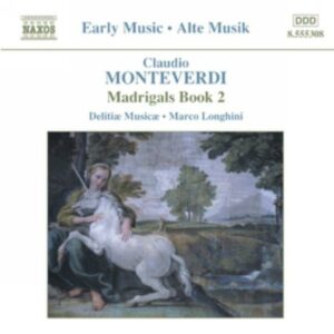 Claudio Monteverdi : Madrigaux (Livre 2)