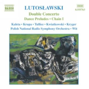 Witold Lutoslawski : Double Concerto / Dance Preludes / Chain I