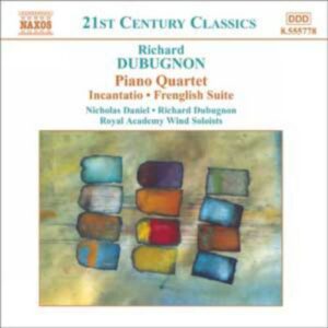 Richard Dubugnon : Piano Quartet / Incantatio / Frenglish Suite