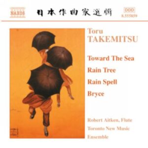 Toru Takemitsu : Takemitsu : Toward the Sea / Rain Tree / Rain Spell / Bryce