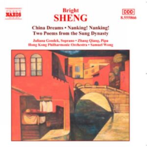 Bright Sheng : China Dreams / Nanking Nanking